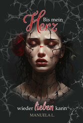Bis mein Herz wieder Lieben kann