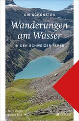 Die sch&ouml;nsten Wanderungen am Wasser in den Schweizer Alpen