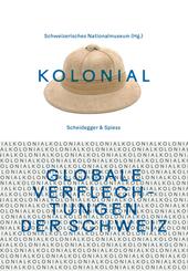 kolonial - Globale Verflechtungen der Schweiz