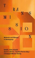 Transmission. Material und Wissen in Bewegung