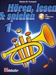 H&ouml;ren, lesen & spielen, Schule f&uuml;r Trompete in B.Bd.1