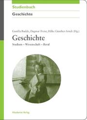 Geschichte. Studium - Wissenschaft - Beruf