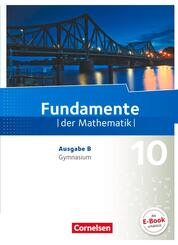 Fundamente der Mathematik - Ausgabe B ab 2017 - 10. Schuljahr
