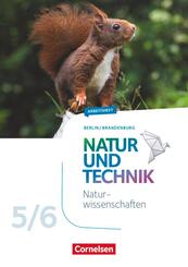 Natur und Technik - Naturwissenschaften: Neubearbeitung - Berlin/Brandenburg - Ausgabe 2017 - 5./6. Schuljahr: Naturwissenschaften