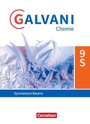 Galvani - Chemie f&uuml;r Gymnasien - Ausgabe B - F&uuml;r sprachliche, musische, wirtschafts- und sozialwissenschaftliche Gymnasien in Bayern - Neubearbeitung - 9. Jahrgangsstufe Sch&uuml;lerbuch
