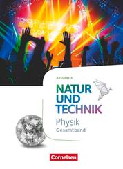 Natur und Technik - Physik Neubearbeitung - Ausgabe A - Gesamtband