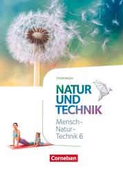 Natur und Technik - Naturwissenschaften: Neubearbeitung - Th&uuml;ringen 2020 - 6. Schuljahr