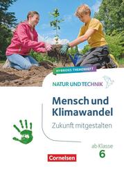 Natur und Technik - Naturwissenschaften: Neubearbeitung - Zukunft mitgestalten