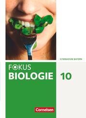 Fokus Biologie - Neubearbeitung - Gymnasium Bayern - 10. Jahrgangsstufe Sch&uuml;lerbuch