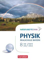 Natur und Technik - Physik Neubearbeitung - Realschule Bayern - Band 8: Wahlpflichtf&auml;chergruppe II-III Sch&uuml;lerbuch