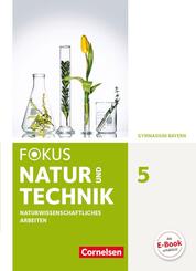 Fokus Biologie - Neubearbeitung - Gymnasium Bayern - 5. Jahrgangsstufe: Natur und Technik - Naturwiss. Arbeiten