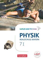Natur und Technik - Physik Neubearbeitung - Realschule Bayern - Band 7: Wahlpflichtf&auml;chergruppe I