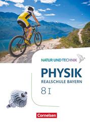 Natur und Technik - Physik Neubearbeitung - Realschule Bayern - Band 8: Wahlpflichtf&auml;chergruppe I Sch&uuml;lerbuch