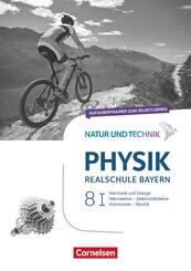 Natur und Technik - Physik Neubearbeitung - Realschule Bayern - Band 8: Wahlpflichtf&auml;chergruppe I