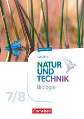 Natur und Technik - Biologie Neubearbeitung - Ausgabe A - 7./8. Schuljahr