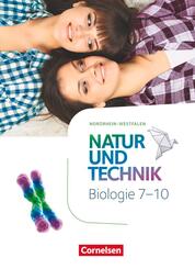 Natur und Technik - Biologie Neubearbeitung - Nordrhein-Westfalen - 7.-10. Schuljahr