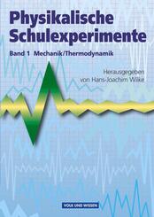 Physikalische Schulexperimente - Band 1