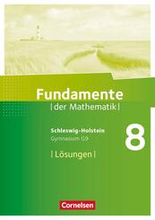 Fundamente der Mathematik - Schleswig-Holstein G9 - 8. Schuljahr L&ouml;sungen zum Sch&uuml;lerbuch