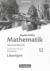 Bigalke/K&ouml;hler: Mathematik - Brandenburg - Ausgabe 2019 - 12. Schuljahr Grundkurs - L&ouml;sungen zum Sch&uuml;lerbuch