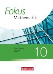 Fokus Mathematik - Bayern - Ausgabe 2017 - 10. Jahrgangsstufe
