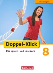 Doppel-Klick - Das Sprach- und Lesebuch - Grundausgabe - 8. Schuljahr