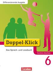 Doppel-Klick - Das Sprach- und Lesebuch - Differenzierende Ausgabe Nordrhein-Westfalen - 6. Schuljahr