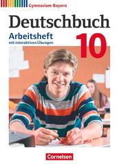 Deutschbuch Gymnasium - Bayern - Neubearbeitung - 10. Jahrgangsstufe Arbeitsheft mit interaktiven &Uuml;bungen auf scook.de - Mit L&ouml;sungen