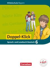 Doppel-Klick - Das Sprach- und Lesebuch - Mittelschule Bayern - 6. Jahrgangsstufe, Sch&uuml;lerbuch