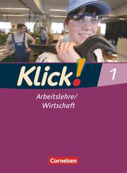 Klick! Arbeitslehre/Wirtschaft - Alle Bundesl&auml;nder - Ausgabe ab 2011 - Band 1