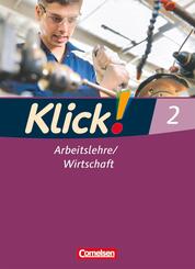 Klick! Arbeitslehre/Wirtschaft - Alle Bundesl&auml;nder - Ausgabe ab 2011 - Band 2