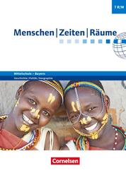 Menschen-Zeiten-R&auml;ume - Arbeitsbuch f&uuml;r Geschichte/Politik/Geographie Mittelschule Bayern 2017 - 7. Jahrgangsstufe