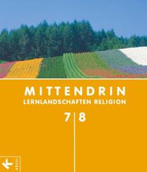 Mittendrin - Unterrichtswerk f&uuml;r katholische Religionslehre - Lernlandschaften Religion Gymnasium/Sekundarstufe I - Allgemeine Ausgabe - Klasse 7/8