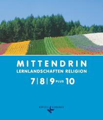 Mittendrin - Unterrichtswerk f&uuml;r katholische Religionslehre - Lernlandschaften Religion Gymnasium/Sekundarstufe I - Allgemeine Ausgabe - Klasse 7-9 plus 10