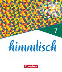 himmlisch - Unterrichtswerk f&uuml;r katholische Religionslehre an der Mittelschule in Bayern - 7. Jahrgangsstufe Sch&uuml;lerbuch