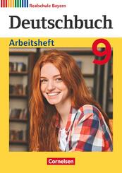Deutschbuch - Sprach- und Lesebuch - Realschule Bayern 2017 - 9. Jahrgangsstufe Arbeitsheft mit L&ouml;sungen