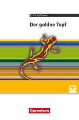 Cornelsen Literathek - Textausgaben - Der goldne Topf: Ein M&auml;rchen aus der neuen Zeit - Empfohlen f&uuml;r das 10.-13. Schuljahr - Textausgabe - Text - Erl&auml;uterungen - Materialien