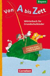 Von A bis Zett - W&ouml;rterbuch f&uuml;r Grundschulkinder - Bayern - 1.-4. Jahrgangsstufe