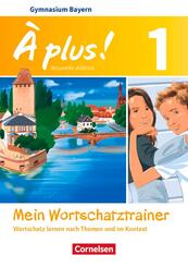 &Agrave; plus ! - Franz&ouml;sisch als 1. und 2. Fremdsprache - Bayern - Ausgabe 2017 - Band 1