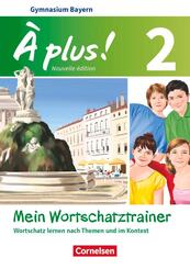 &Agrave; plus ! - Franz&ouml;sisch als 1. und 2. Fremdsprache - Bayern - Ausgabe 2017 - Band 2