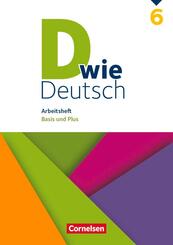 D wie Deutsch - Arbeitshefte Basis und Plus - Ausgabe 2018 - 6. Schuljahr