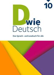 D wie Deutsch - Das Sprach- und Lesebuch f&uuml;r alle - Ausgabe 2018 - 10. Schuljahr