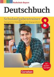 Deutschbuch - Sprach- und Lesebuch - Realschule Bayern 2017 - 8. Jahrgangsstufe Schulaufgabentrainer mit L&ouml;sungen
