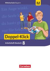 Doppel-Klick - Das Sprach- und Lesebuch - Mittelschule Bayern - 8. Jahrgangsstufe, Arbeitsheft mit L&ouml;sungen - F&uuml;r M-Klassen