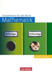 Mathematik - Grundwissen f&uuml;r den Beruf - Mit Tests - Basiskenntnisse in der beruflichen Bildung