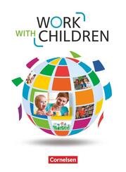 Work with Children - Englisch f&uuml;r Kinderpflege und Sozialp&auml;dagogische Assistenz - A2/B1