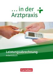 ... in der Arztpraxis - Neue Ausgabe Leistungsabrechnung in der Arztpraxis - Arbeitsbuch