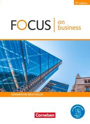 Focus on Business - Englisch f&uuml;r berufliche Schulen - 5th edition - Nordrhein-Westfalen - B1/B2