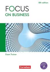 Focus on Business - Englisch f&uuml;r berufliche Schulen - 6th edition - B1/B2