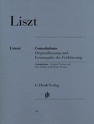 Franz Liszt - Consolations (mit Erstausgabe der Fr&uuml;hfassung)