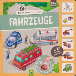 Fahrzeuge H&ouml;ren - Sehen - Verstehen - Das besondere Soundbuch